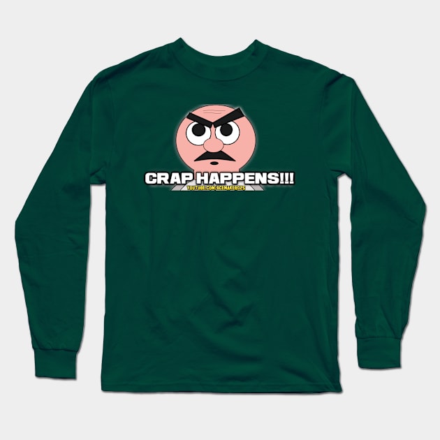 CRAP HAPPENS!!! Long Sleeve T-Shirt by Acemaker025